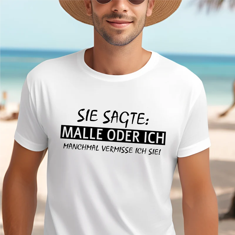 Malle oder Ich T-Shirt | Sie sagte Malle oder Ich - Shirt | Lustige Sprüche Shirt | Mallorca Shirt